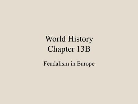 World History Chapter 13B Feudalism in Europe. New Invasions Trouble Western Europe After his death his sons and grandsons break up Charlemagne’s Empire.