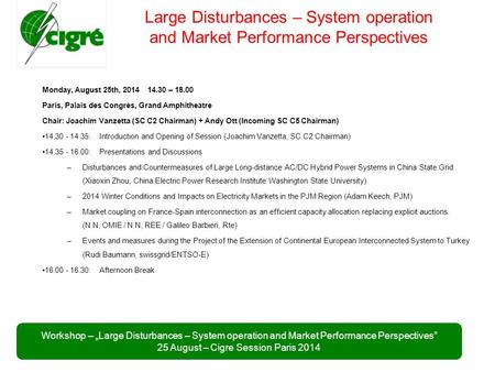 Workshop – „Large Disturbances – System operation and Market Performance Perspectives” 25 August – Cigre Session Paris 2014 Large Disturbances – System.