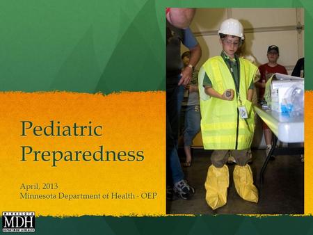 Pediatric Preparedness April, 2013 Minnesota Department of Health - OEP.