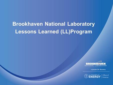 Brookhaven National Laboratory Lessons Learned (LL)Program.