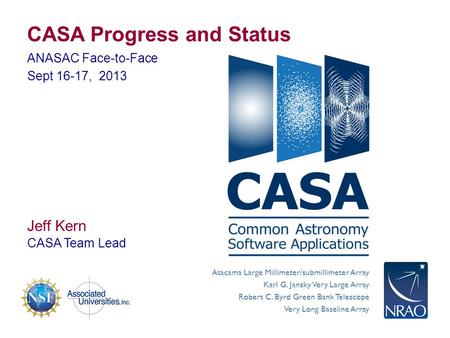 Atacama Large Millimeter/submillimeter Array Karl G. Jansky Very Large Array Robert C. Byrd Green Bank Telescope Very Long Baseline Array CASA Progress.