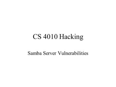 CS 4010 Hacking Samba Server Vulnerabilities. Recon Telnet headers claim the following: –Red Hat Linux release 9 (Shrike) –Kernel 2.4.20-8smp on an i686.