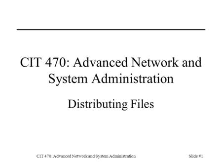 CIT 470: Advanced Network and System Administration