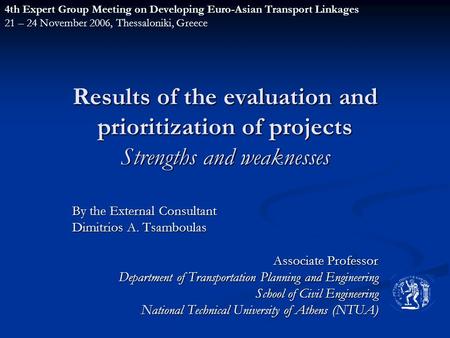 Results of the evaluation and prioritization of projects Strengths and weaknesses By the External Consultant Dimitrios A. Tsamboulas Associate Professor.