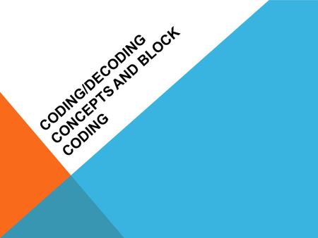 CODING/DECODING CONCEPTS AND BLOCK CODING. ERROR DETECTION CORRECTION Increase signal power Decrease signal power Reduce Diversity Retransmission Forward.