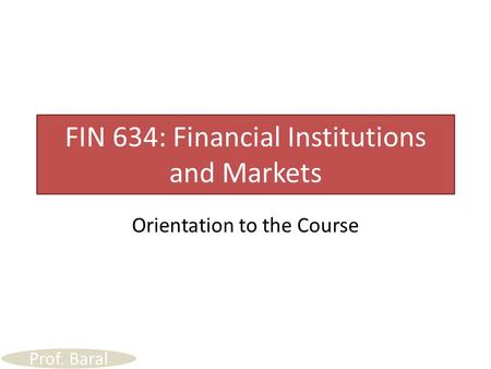 FIN 634: Financial Institutions and Markets