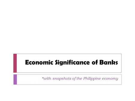 Economic Significance of Banks