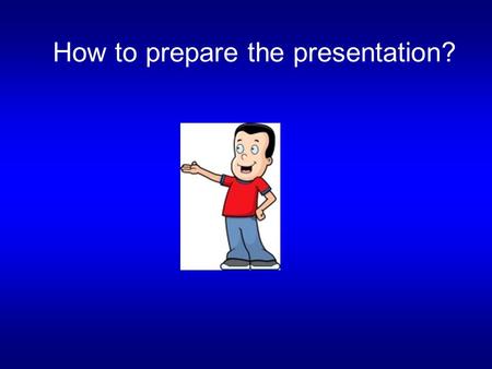 How to prepare the presentation?. Keys Wide background knowledge Deep understanding Independent thinking Relaxed, humorous, objective and clear.