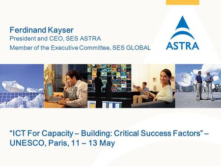 Ferdinand Kayser President and CEO, SES ASTRA