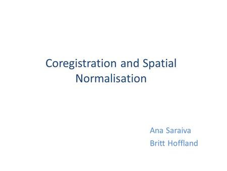 Coregistration and Spatial Normalisation