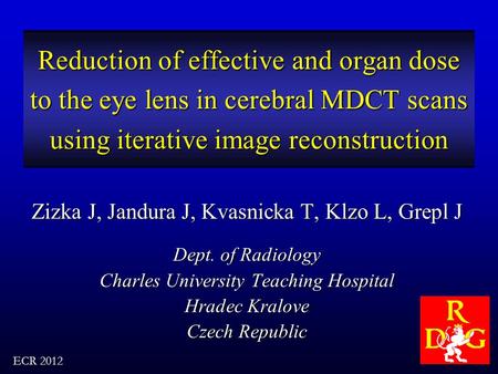 Reduction of effective and organ dose to the eye lens in cerebral MDCT scans using iterative image reconstruction Zizka J, Jandura J, Kvasnicka T, Klzo.