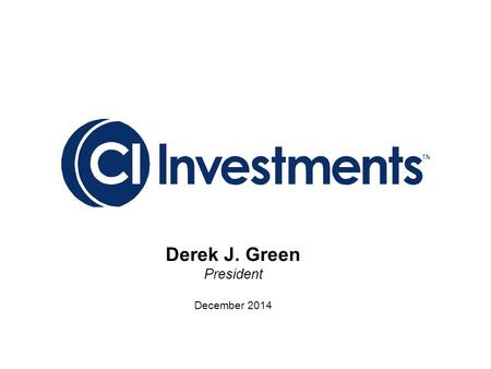 Derek J. Green President December 2014. Industry Highlights * Annualized returns Sales and Assets  Total Industry assets of $1,116B, up 18.7% year over.