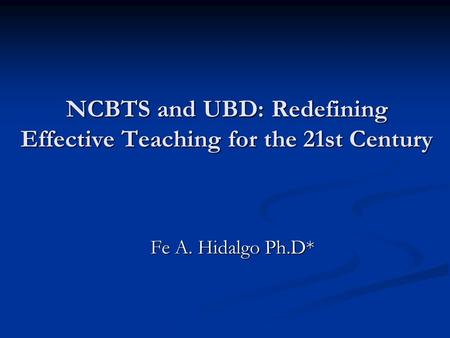 NCBTS and UBD: Redefining Effective Teaching for the 21st Century