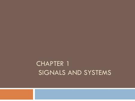 CHAPTER 1 SIGNALS AND SYSTEMS. Signal Signals are functions of independent variables that carry information. For example:  Electrical signals ---voltages.