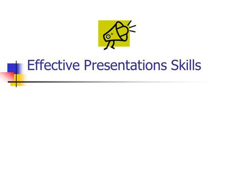 Effective Presentations Skills