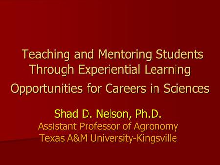 Teaching and Mentoring Students Through Experiential Learning Opportunities for Careers in Sciences Teaching and Mentoring Students Through Experiential.