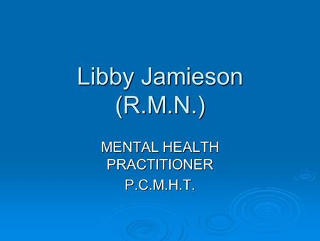 Libby Jamieson (R.M.N.) MENTAL HEALTH PRACTITIONER P.C.M.H.T.