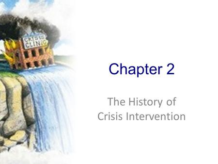 Chapter 2 The History of Crisis Intervention. TWO KEY FIGURES IN CRISIS INTERVENTION Eric Lindemann Gerald Caplan Created the Wellesley Project as a result.