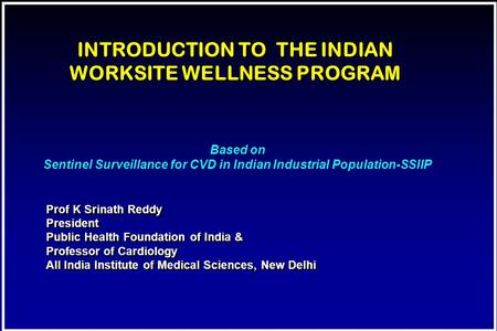 Prof K Srinath Reddy President Public Health Foundation of India & Professor of Cardiology All India Institute of Medical Sciences, New Delhi Prof K Srinath.