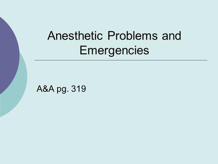 Anesthetic Problems and Emergencies A&A pg. 319. Why Do Problems Arise?  Human error  Equipment error  Adverse effects  Patient factors  Anesthetic.