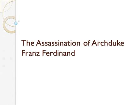 The Assassination of Archduke Franz Ferdinand