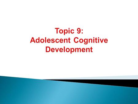  Mental activities  Cognitive development ◦ Organization and thinking process ◦ Reasoning abilities.