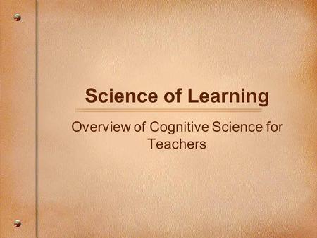 Overview of Cognitive Science for Teachers