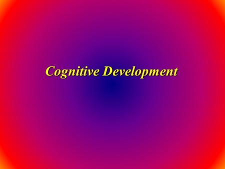 Cognitive Development. 2 CONSTRUCTIVISM A view of learning + development that emphasizes active role of learner in “building” understanding + making sense.