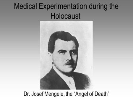 Medical Experimentation during the Holocaust