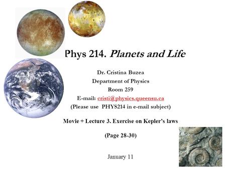 Phys 214. Planets and Life Dr. Cristina Buzea Department of Physics