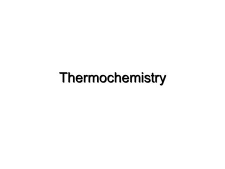 Thermochemistry. Overview Entropy & Second Law ThermodynamicsEntropy & Second Law Thermodynamics Predicting SpontaneityPredicting Spontaneity Free EnergyFree.