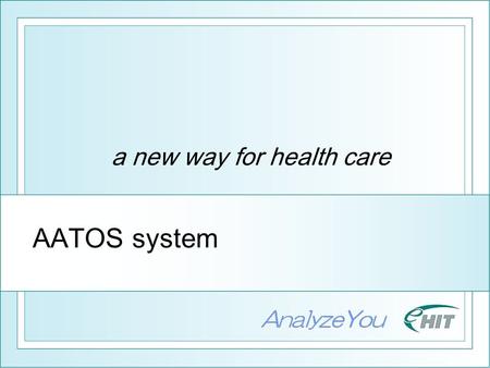 AATOS system a new way for health care How to measure bio-condition? Devices for troubles − Common cold → thermometer − Obesity → body weight − Heart.