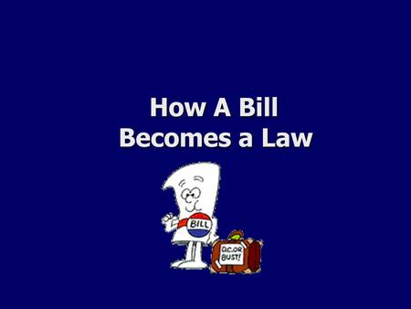 How A Bill Becomes a Law.