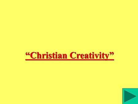 “Christian Creativity”. In this lesson you will be studying the way that Christians have used art, liturgy and prayer to celebrate God’s creation.