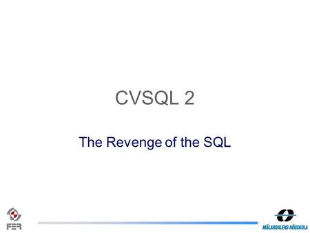 CVSQL 2 The Revenge of the SQL. The present Read-only access to CVS repository logs Language is a subset of SQL XML interface for returning results Built-in.