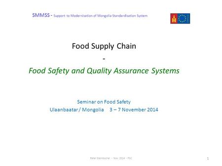 SMMSS - Support to Modernisation of Mongolia Standardisation System Food Supply Chain - Food Safety and Quality Assurance Systems Seminar on Food Safety.