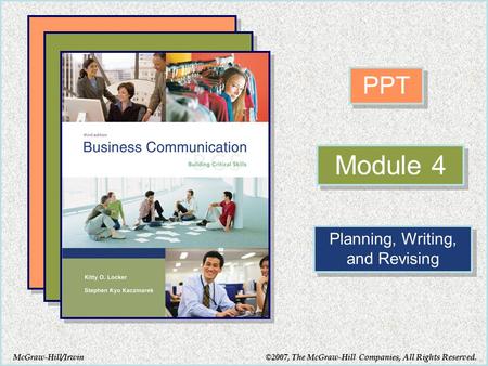 McGraw-Hill/Irwin PPT Module 4 Planning, Writing, and Revising ©2007, The McGraw-Hill Companies, All Rights Reserved.