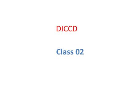 Class 02 DICCD. 2 1- Transistors: Silicon Transistors are built out of silicon, a semiconductor Pure silicon is a poor conductor (no free charges) Doped.