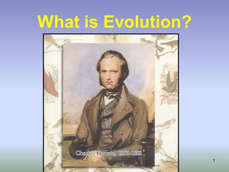 1 What is Evolution?. 2 Evolution Definition: to unroll, unfold, or change. Anything can change Word “evolution” brings to mind thoughts of an amoeba.