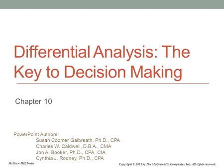 PowerPoint Authors: Susan Coomer Galbreath, Ph.D., CPA Charles W. Caldwell, D.B.A., CMA Jon A. Booker, Ph.D., CPA, CIA Cynthia J. Rooney, Ph.D., CPA McGraw-Hill/Irwin.