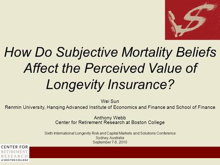 Wei Sun Renmin University, Hanqing Advanced Institute of Economics and Finance and School of Finance Anthony Webb Center for Retirement Research at Boston.