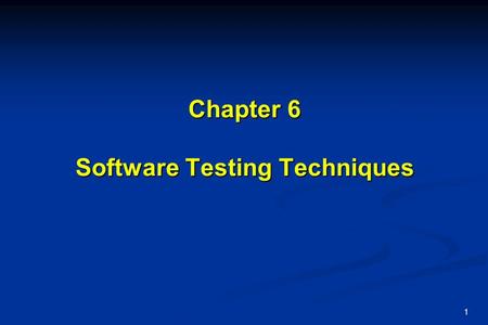 1 Chapter 6 Software Testing Techniques. 2 Testability Operability—it operates cleanly Operability—it operates cleanly Observability—the results of each.