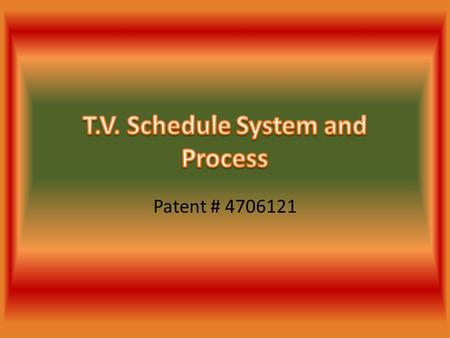 Patent # 4706121. Controls a television receiver – User can select broadcasted TV program from scheduled program information Second function – VCR can.