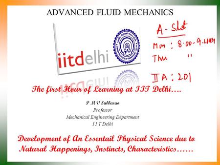 Development of An Essentail Physical Science due to Natural Happenings, Instincts, Characteristics…… P M V Subbarao Professor Mechanical Engineering Department.