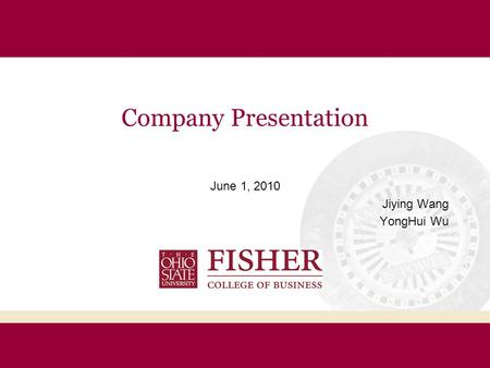 Company Presentation June 1, 2010 Jiying Wang YongHui Wu.