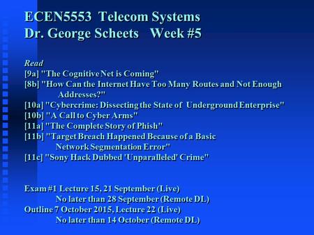 ECEN5553 Telecom Systems Dr. George ScheetsWeek #5 Read [9a] The Cognitive Net is Coming [8b] How Can the Internet Have Too Many Routes and Not Enough.