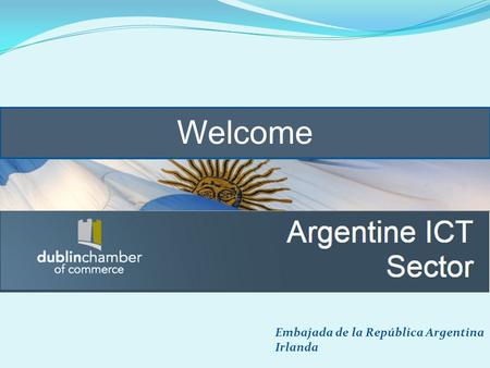 Embajada de la República Argentina Irlanda Welcome.