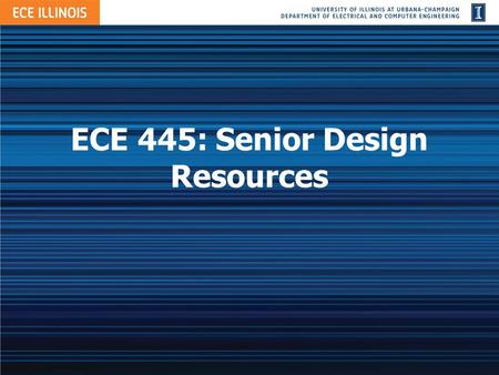 ECE 445: Senior Design Resources. Outline Website (already covered) –Web-board, Calendar, Grading Information, Past Projects, etc. SDL Software –Simulation,