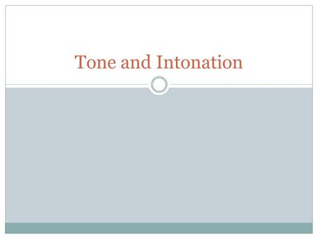 Tone and Intonation. Pitch modifications The concept of pitch Tone: pitch that changes meaning  Lexical meaning  Grammatical meaning Distinct from intonation: