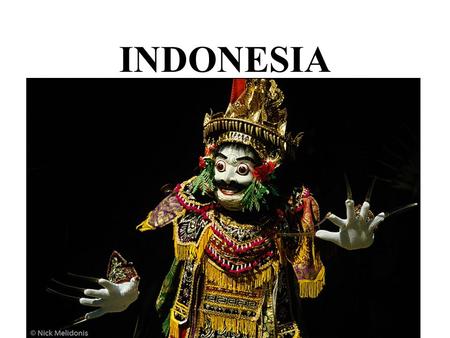 INDONESIA. Geography Indonesia is an archipelago in Southeast Asia consisting of 17,000 islands (6,000 inhabited) and straddling the equator. Unity in.